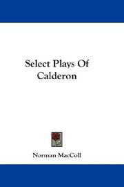 Cover of: Select Plays Of Calderon by Norman MacColl