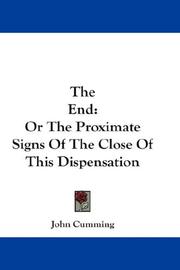 Cover of: The End: Or The Proximate Signs Of The Close Of This Dispensation