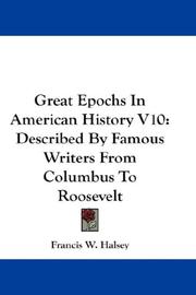 Cover of: Great Epochs In American History V10: Described By Famous Writers From Columbus To Roosevelt