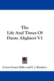 Cover of: The Life And Times Of Dante Alighieri V1 | Count Cesare Balbo