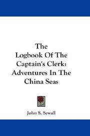 The Logbook Of The Captain's Clerk by John S. Sewall
