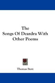 Cover of: The Songs Of Deardra With Other Poems by Thomas Stott, Thomas Stott