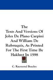 Cover of: The Texts And Versions Of John De Plano Carpini And William De Rubruquis, As Printed For The First Time By Hakluyt In 1598