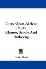 Cover of: Three Great African Chiefs | Edwin Lloyd