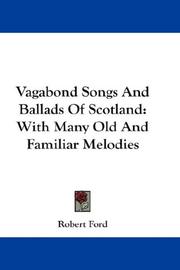 Cover of: Vagabond Songs And Ballads Of Scotland: With Many Old And Familiar Melodies