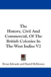 Cover of: The History, Civil And Commercial, Of The British Colonies In The West Indies V2 by Bryan Edwards