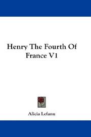 Cover of: Henry The Fourth Of France V1 by Alicia Lefanu