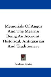 Cover of: Memorials Of Angus And The Mearns: Being An Account, Historical, Antiquarian And Traditionary