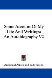 Cover of: Some Account Of My Life And Writings by Archibald Alison