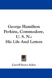 Cover of: George Hamilton Perkins, Commodore, U. S. N. by Carroll Storrs Alden, Carroll Storrs Alden