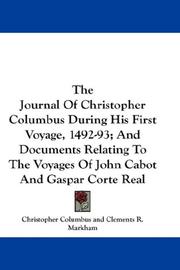 Cover of: The Journal Of Christopher Columbus During His First Voyage, 1492-93; And Documents Relating To The Voyages Of John Cabot And Gaspar Corte Real