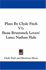 Cover of: Plays By Clyde Fitch V1: Beau Brummel; Lovers' Lane; Nathan Hale