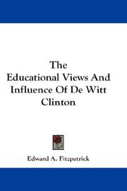 Cover of: The Educational Views And Influence Of De Witt Clinton by Edward A. Fitzpatrick