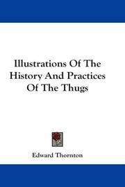 Cover of: Illustrations Of The History And Practices Of The Thugs by Edward Thornton