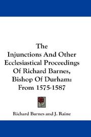 Cover of: The Injunctions And Other Ecclesiastical Proceedings Of Richard Barnes, Bishop Of Durham | Richard Barnes