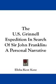 The U.S. Grinnell expedition in search of Sir John Franklin by Elisha Kent Kane