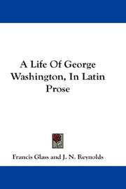 A life of George Washington, in Latin prose by Francis Glass