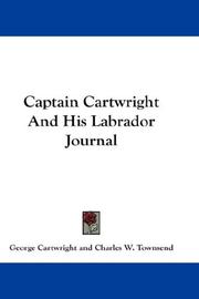 Cover of: Captain Cartwright And His Labrador Journal by George Cartwright, George Cartwright