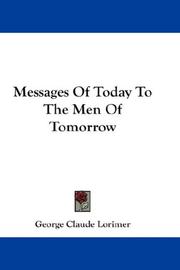 Cover of: Messages Of Today To The Men Of Tomorrow