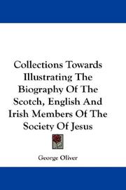 Cover of: Collections Towards Illustrating The Biography Of The Scotch, English And Irish Members Of The Society Of Jesus