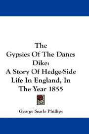 Cover of: The Gypsies Of The Danes Dike: A Story Of Hedge-Side Life In England, In The Year 1855