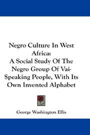 Negro culture in West Africa by George Washington Ellis