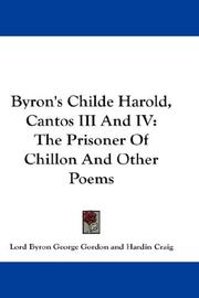 Cover of: Byron's Childe Harold, Cantos III And IV: The Prisoner Of Chillon And Other Poems