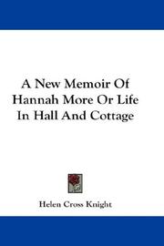 Cover of: A New Memoir Of Hannah More Or Life In Hall And Cottage | Helen Cross Knight