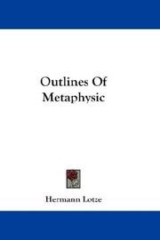 Cover of: Outlines Of Metaphysic by Hermann Lotze