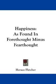 Cover of: Happiness: As Found In Forethought Minus Fearthought
