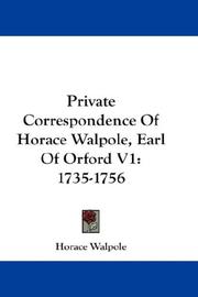 Cover of: Private Correspondence Of Horace Walpole, Earl Of Orford V1: 1735-1756