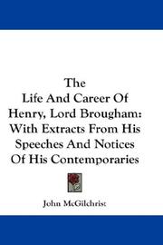 Cover of: The Life And Career Of Henry, Lord Brougham by John McGilchrist