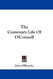 Cover of: The Centenary Life Of O'Connell by John O'Rourke, John O'Rourke