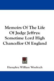 Cover of: Memoirs Of The Life Of Judge Jeffrys: Sometime Lord High Chancellor Of England