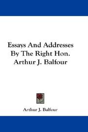 Cover of: Essays And Addresses By The Right Hon. Arthur J. Balfour | Arthur J. Balfour