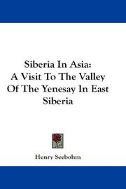 Cover of: Siberia In Asia: A Visit To The Valley Of The Yenesay In East Siberia