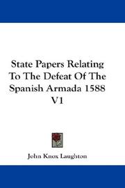 Cover of: State Papers Relating To The Defeat Of The Spanish Armada 1588 V1 by Sir John Knox Laughton, Sir John Knox Laughton