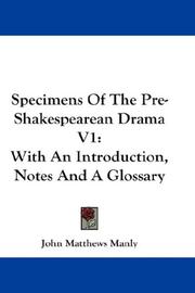 Cover of: Specimens Of The Pre-Shakespearean Drama V1: With An Introduction, Notes And A Glossary