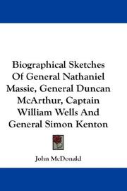 Cover of: Biographical Sketches Of General Nathaniel Massie, General Duncan McArthur, Captain William Wells And General Simon Kenton by John McDonald