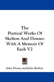 Cover of: The Poetical Works Of Skelton And Donne: With A Memoir Of Each V2