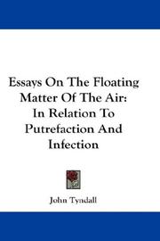 Cover of: Essays On The Floating Matter Of The Air: In Relation To Putrefaction And Infection