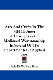 Cover of: Arts And Crafts In The Middle Ages: A Description Of Mediaeval Workmanship In Several Of The Departments Of Applied Art