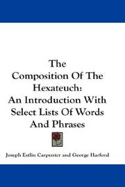 Cover of: The Composition Of The Hexateuch: An Introduction With Select Lists Of Words And Phrases