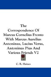 Cover of: The Correspondence Of Marcus Cornelius Fronto With Marcus Aurelius Antoninus, Lucius Verus, Antoninus Pius And Various Friends V2