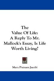 Cover of: The Value Of Life: A Reply To Mr. Mallock's Essay, Is Life Worth Living?