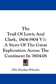 The Trail Of Lewis And Clark, 1804-1904 V1 by Olin D. Wheeler