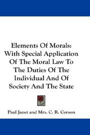 Cover of: Elements Of Morals: With Special Application Of The Moral Law To The Duties Of The Individual And Of Society And The State