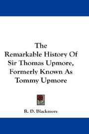 Cover of: The Remarkable History Of Sir Thomas Upmore, Formerly Known As Tommy Upmore by R. D. Blackmore