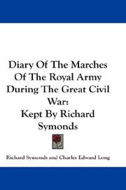 Cover of: Diary Of The Marches Of The Royal Army During The Great Civil War: Kept By Richard Symonds