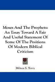 Cover of: Moses And The Prophets: An Essay Toward A Fair And Useful Statement Of Some Of The Positions Of Modern Biblical Criticism